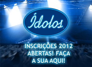 Inscrições 2012 do reality show Ídolos já estão abertas! Clique aqui e faça a sua!
